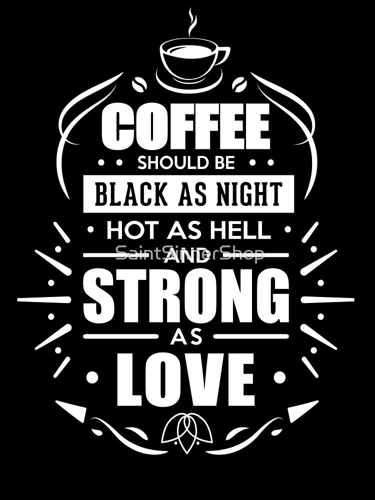 How Coffee Should Be.... by SaintSinnerShop