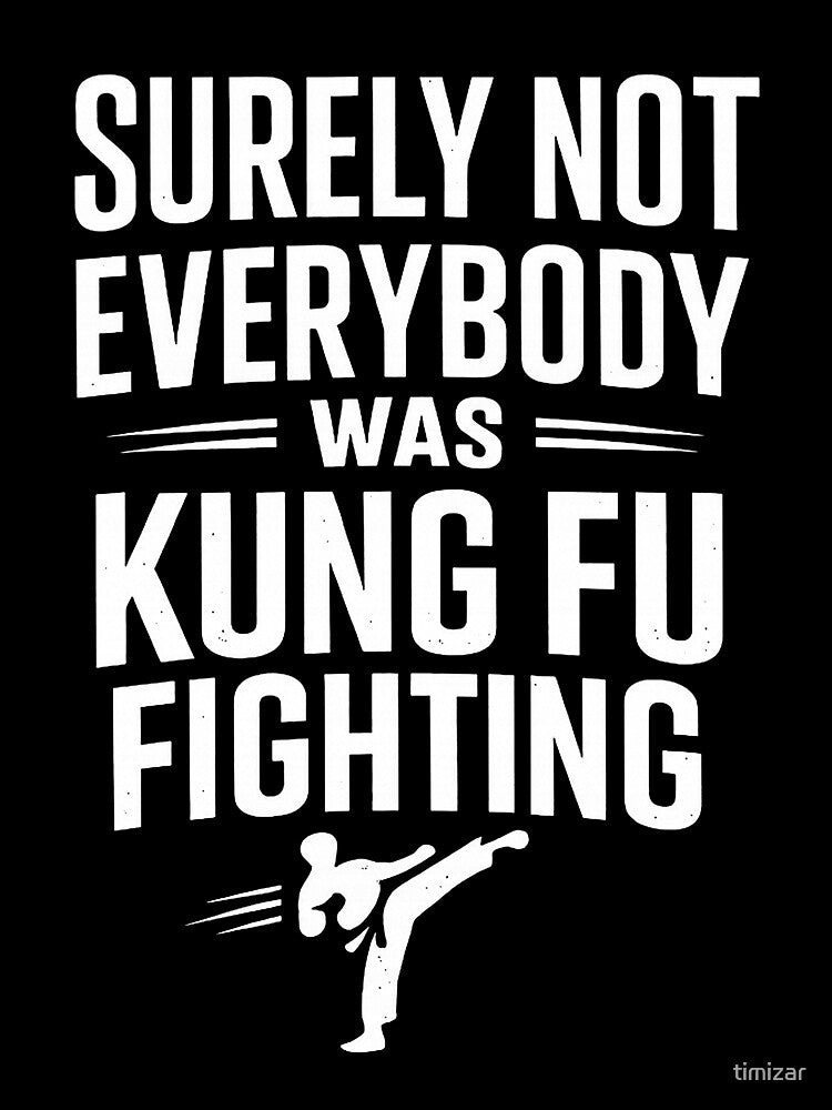 Surely Not Everybody Was Kung Fu Fighting by timizar