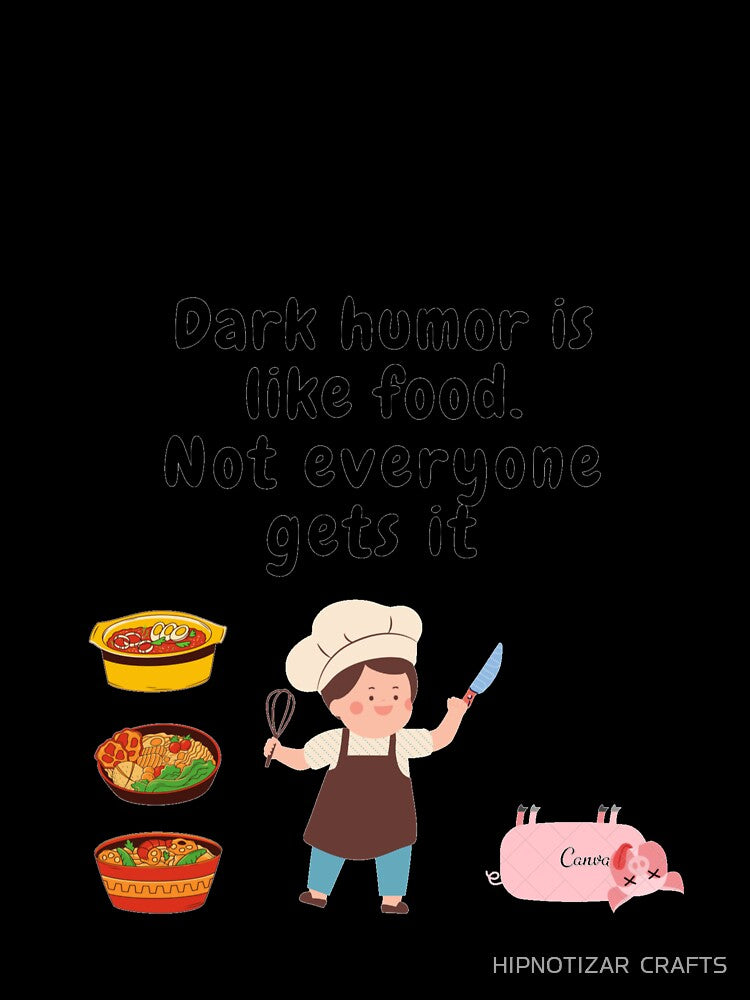 dark humor is like food not everyone gets it sarcastic quote [DH12] by HIPNOTIZAR  CRAFTS