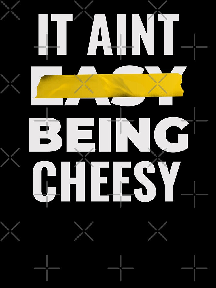 IT AINT EASY BEING CHEESY FOOD PUN by Alladin7