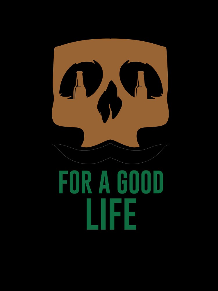 good beer for a good life by mellinnshirts
