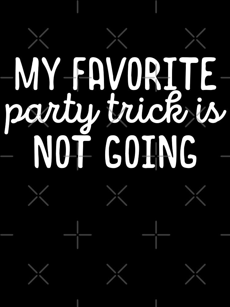 My favorite party trick is not going by 23mangoes