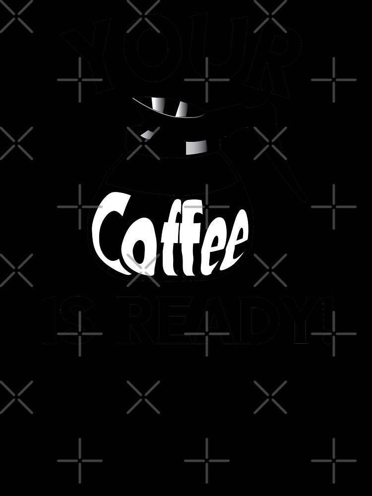 Your Coffee is Ready! - Cute Your Coffee is Ready with Coffee Decanter by WilsonCreekArts