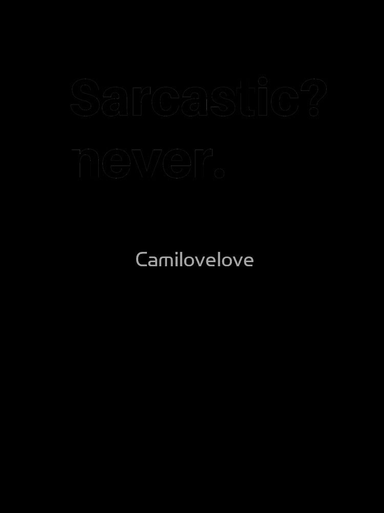 Sarcastic quote Sarcasm by Camilovelove