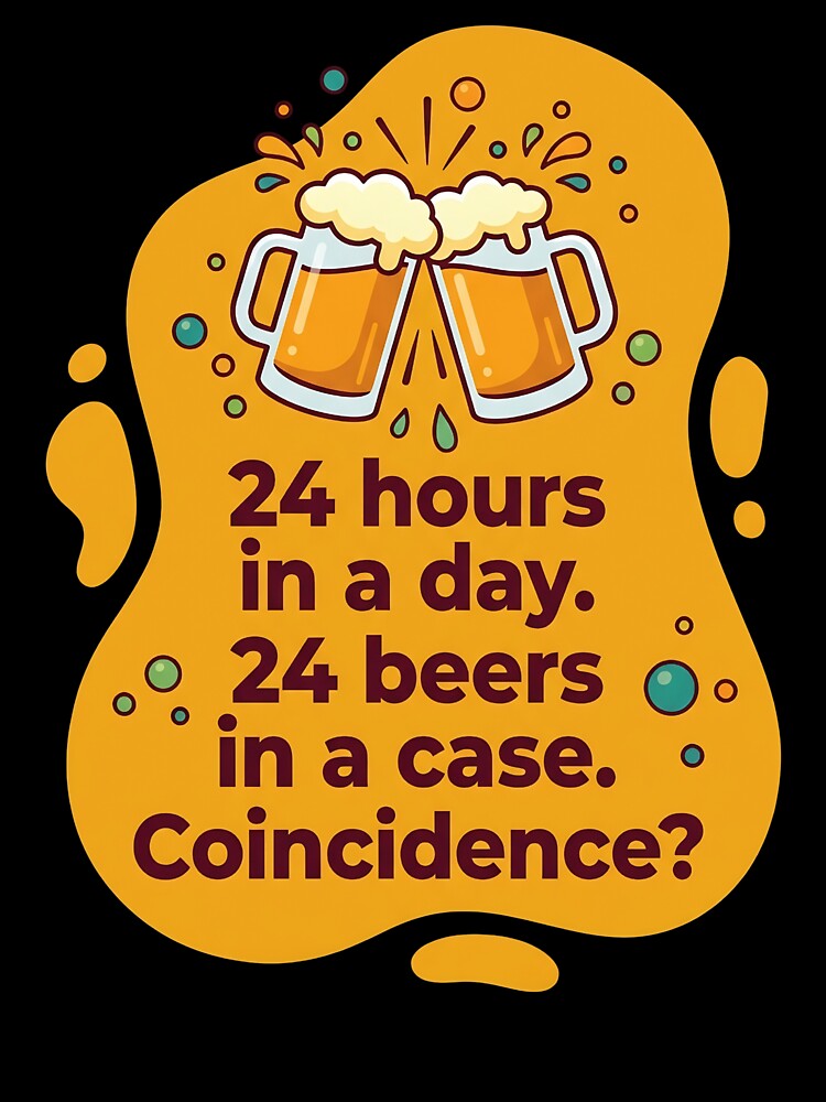 24 hours a day 24 beers in a case. coincidence? | Beer by SocialStaticz
