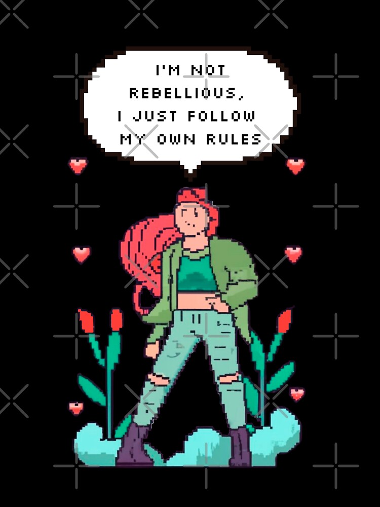 I'm not rebellious, I just follow my own rules | Pixel Style by CircinusStore