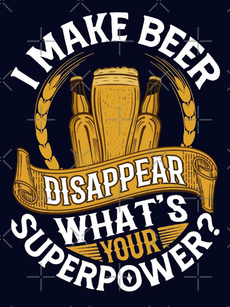 I make beer disappear what's your superpower? by FurioInc