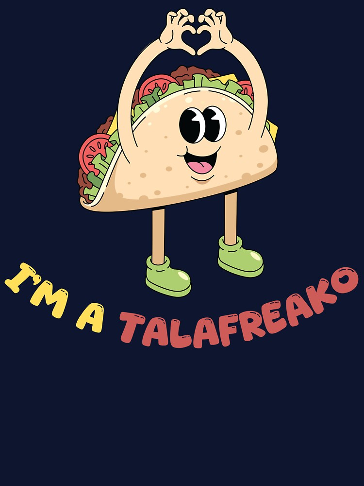 I’m A Talafreako Funny Gift For Taco Lovers by WearFine