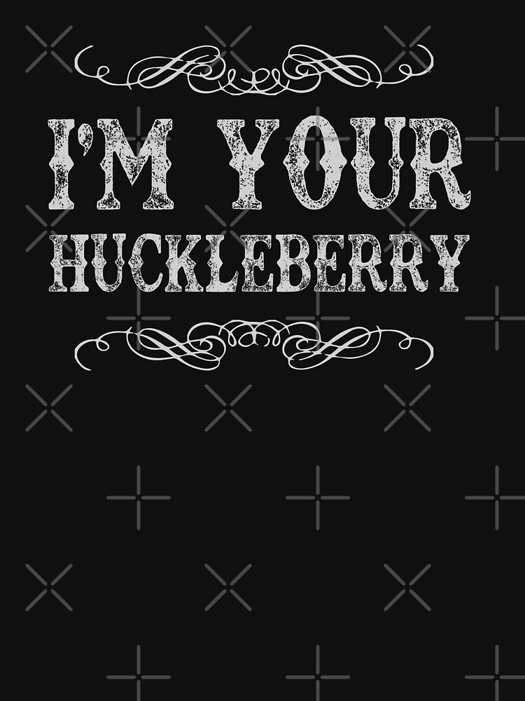 I'm Your Huckleberry White Western Design from Tombstone Lore by David Manzer