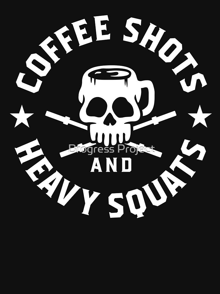Coffee Shots And Heavy Squats by Brogress Project