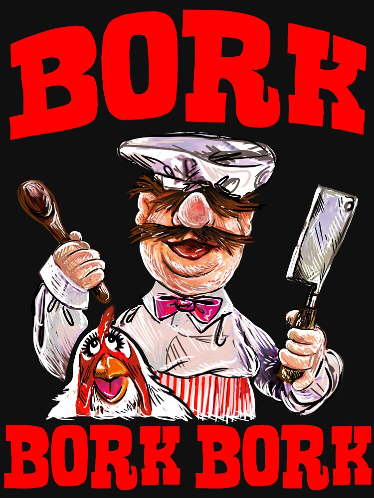 The Swedish Chef- Bork Bork Bork by WhatWhatDesigns