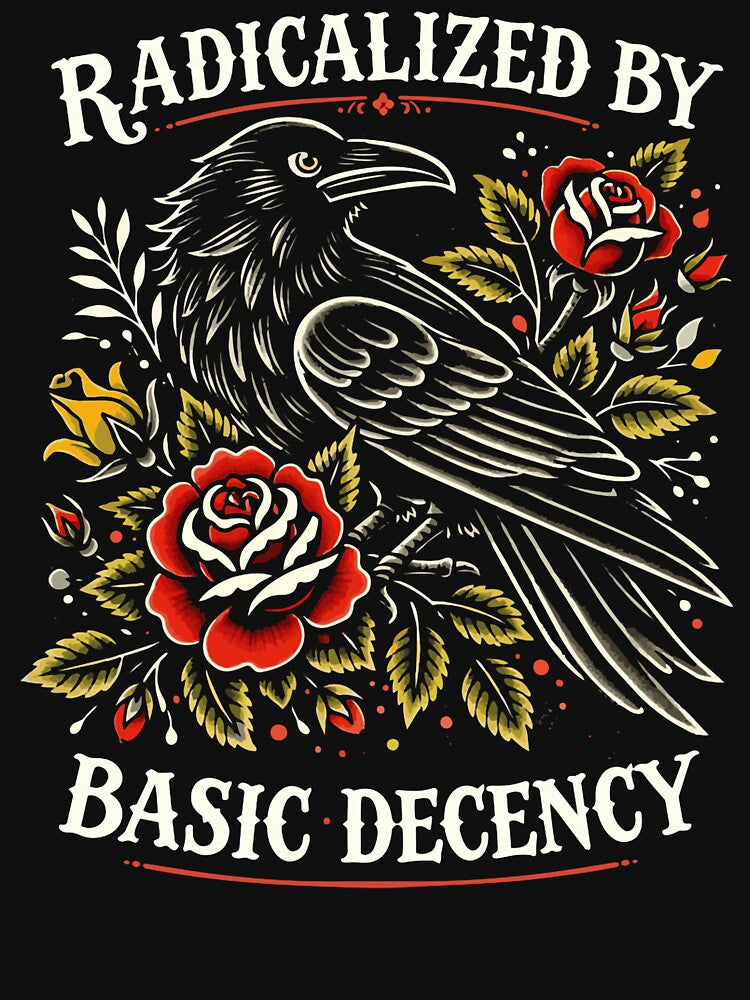 Radicalized By Basic Decency Crow Bird Social Justice Artwork by michealhunttt