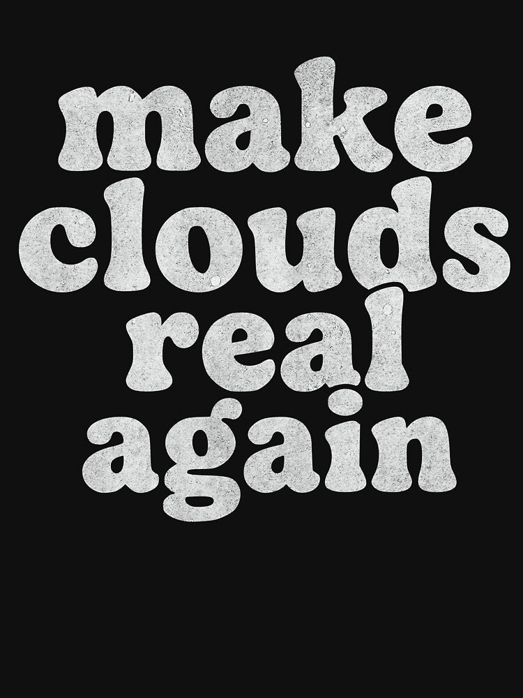 Cute Make Clouds Real Again Funny Design by BornBorn