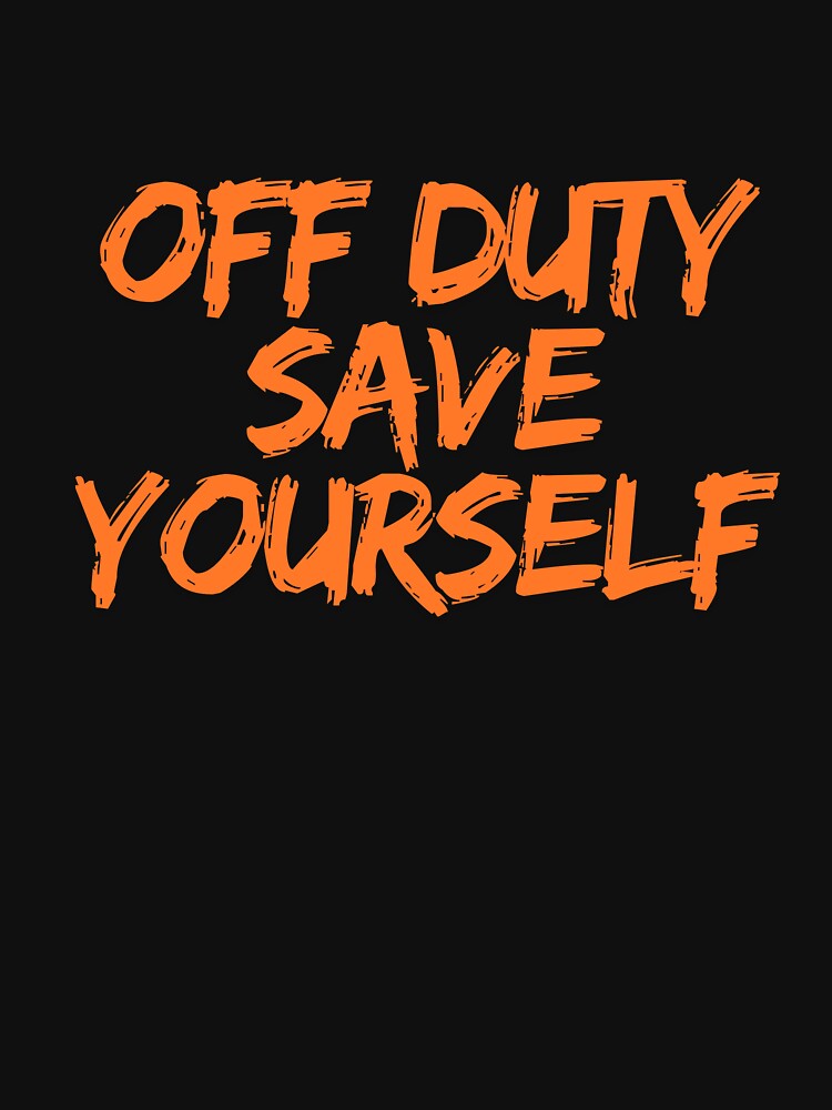 Off Duty Save Yourself by ladylalitafanta
