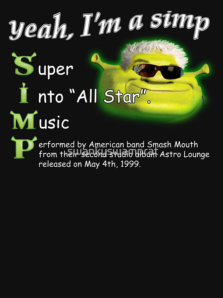 Yeah Im a SIMP Shrek Smash Mouth All Star Meme by swankyswamprat