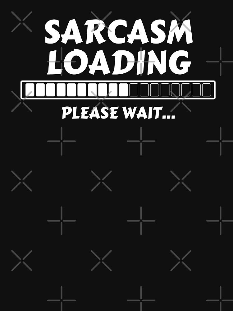 SARCASM LOADING by JERKBASE