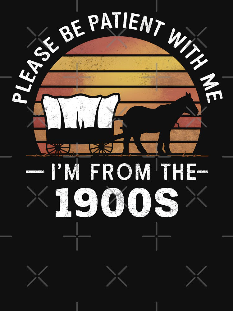 please be patient with me im from the 1900 s by DominDesigns