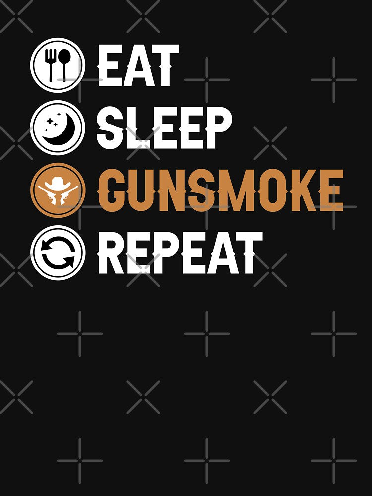 Eat Sleep Gunsmoke Repeat by allysmar