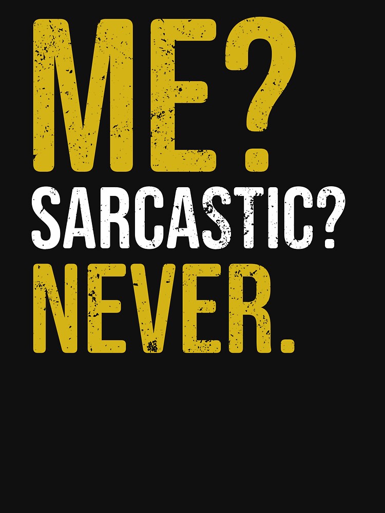 Me Sarcastic Never - Funny Dark Humour Jokes by louciverzania