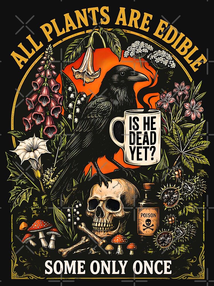 All Plants are Edible Some Only Once Funny Plant Quote by gear-posters
