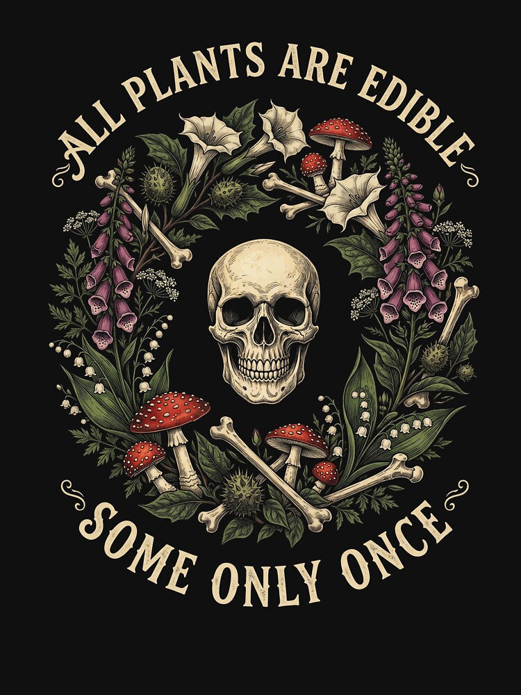 All Plants Are Edible Some Only Once Dark Humor Shirt by SofenArt