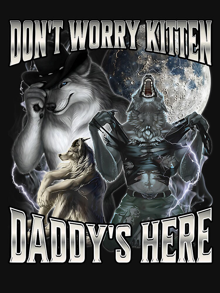 Don't Worry Kitten Daddy's Here Alpha Wolf Male Meme by KathieFaugh