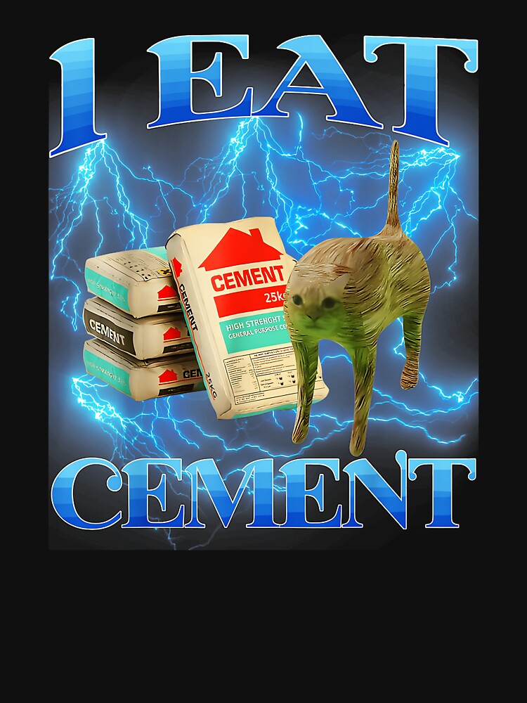 I Eat Cement Funny Internet Meme Absurdist Humor Quote by SanTiOmal
