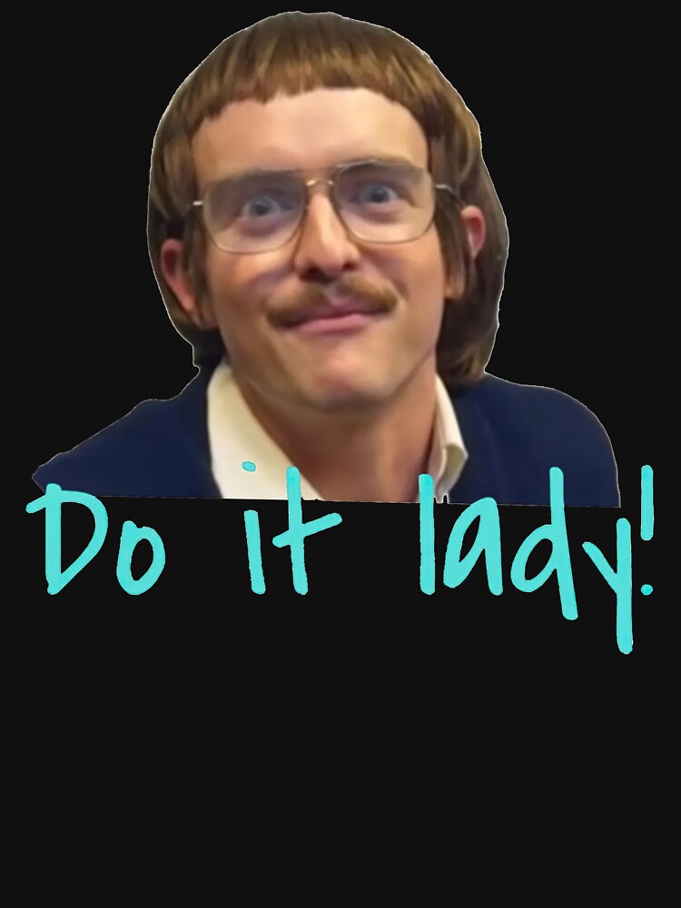 Do It Lady Chit Tiktok Funny Meme by Terahsharris