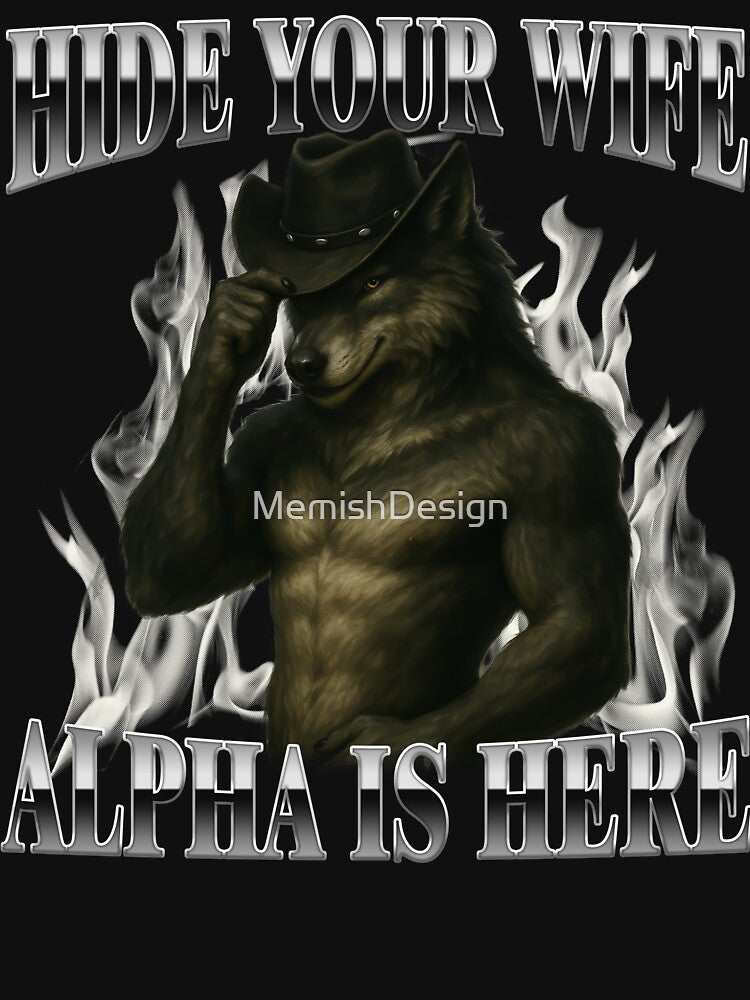 Hide Your Wife The Alpha is Here by MemishDesign