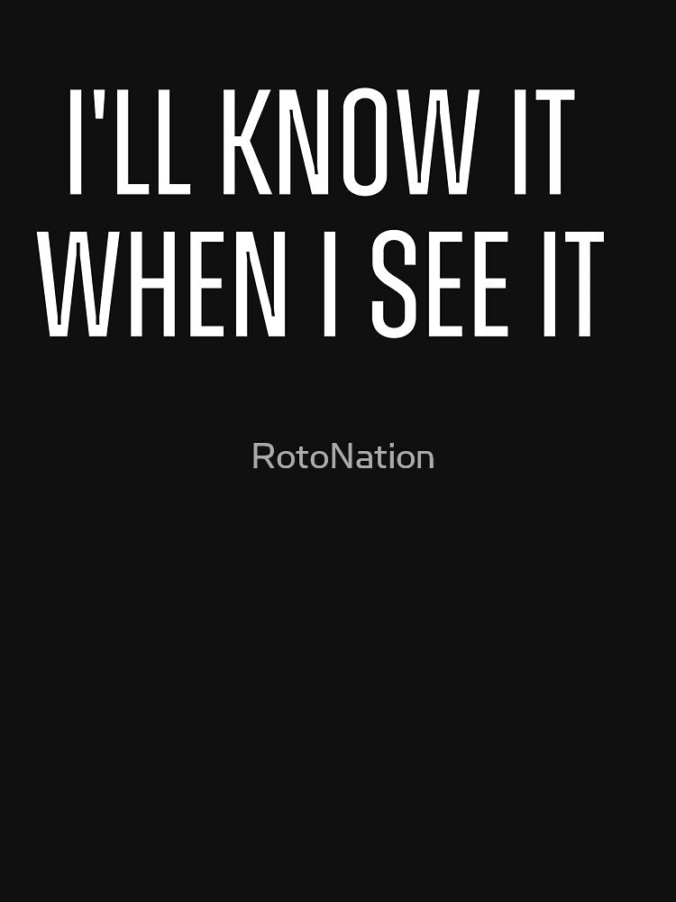 I'll Know It When I See It by RotoNation