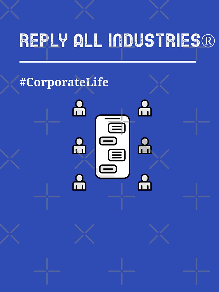 Reply All Industries® T-Shirt | Funny Corporate Life, Office Humor & Workplace Culture Tee by RandisTees