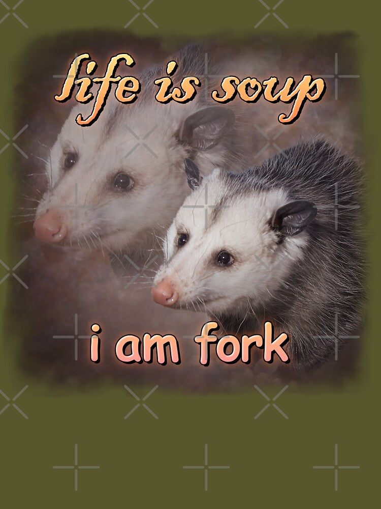 Life is soup, I am fork possum word art by snazzyseagull