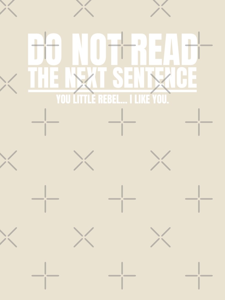 Do Not Read the Next Sentence by Dondonmart