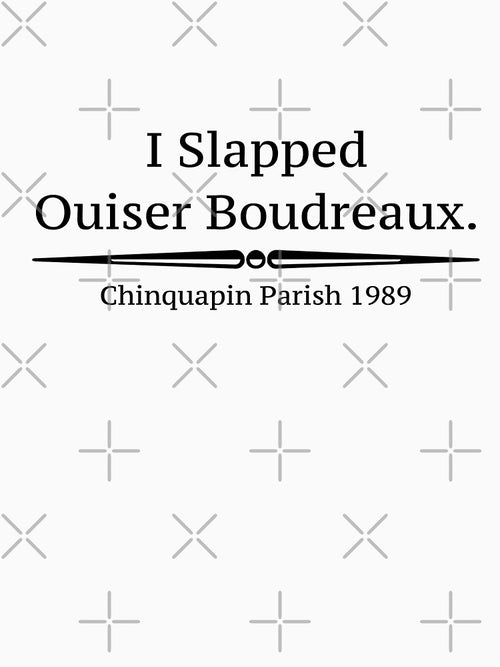 "I Slapped Ouiser Boudreaux" - Steel Magnolias by Culture Pop Designs