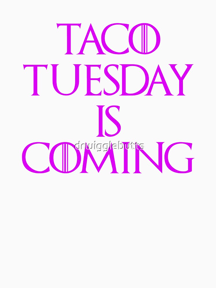Funny Taco Tuesday Is Coming Design Women by drwigglebutts