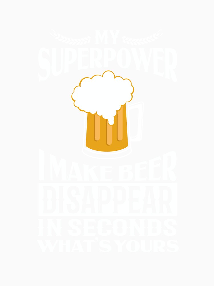 My Superpower beer disappear by Khushi Graphics