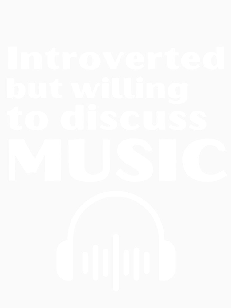 Introverted But Willing To Discuss Music Funny Introvert Tshirt by OldSkullDesigns