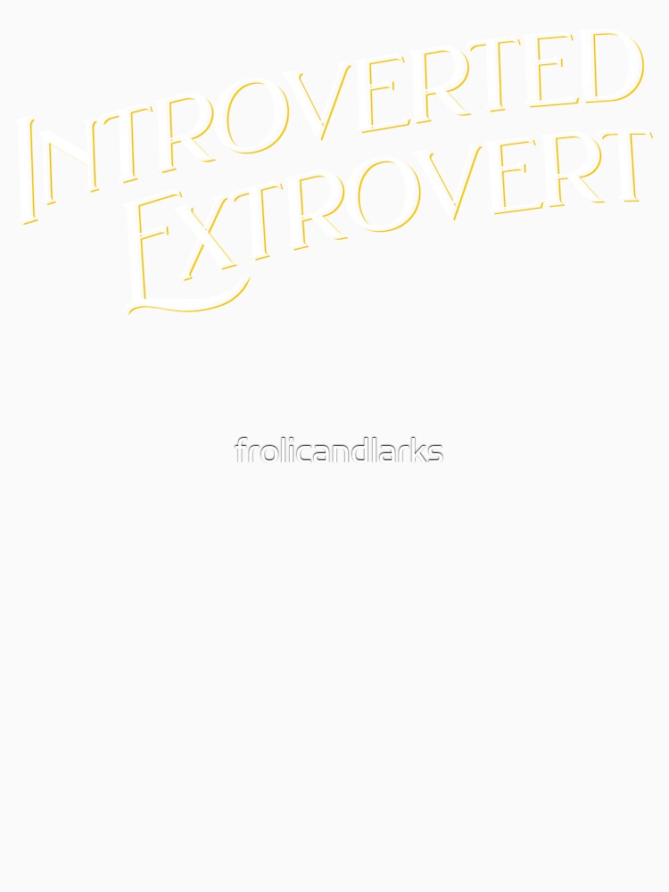 Introverted Extrovert social but need my quiet time by frolicandlarks
