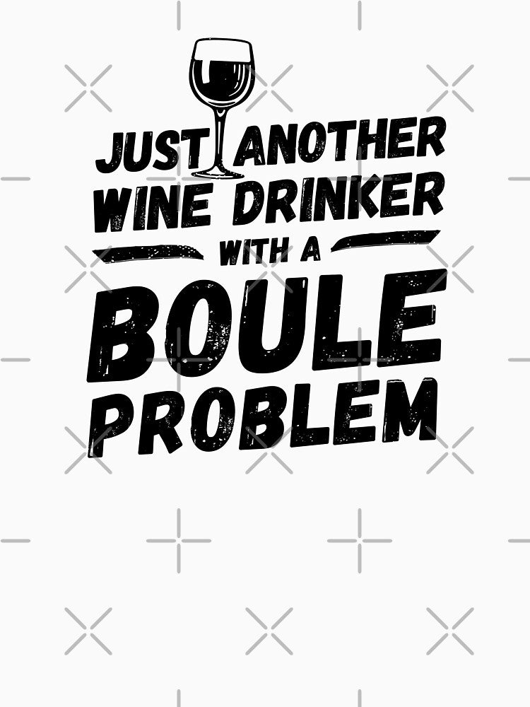 Just another wine drinker with a boule problem, wine drinker, boule by rattob