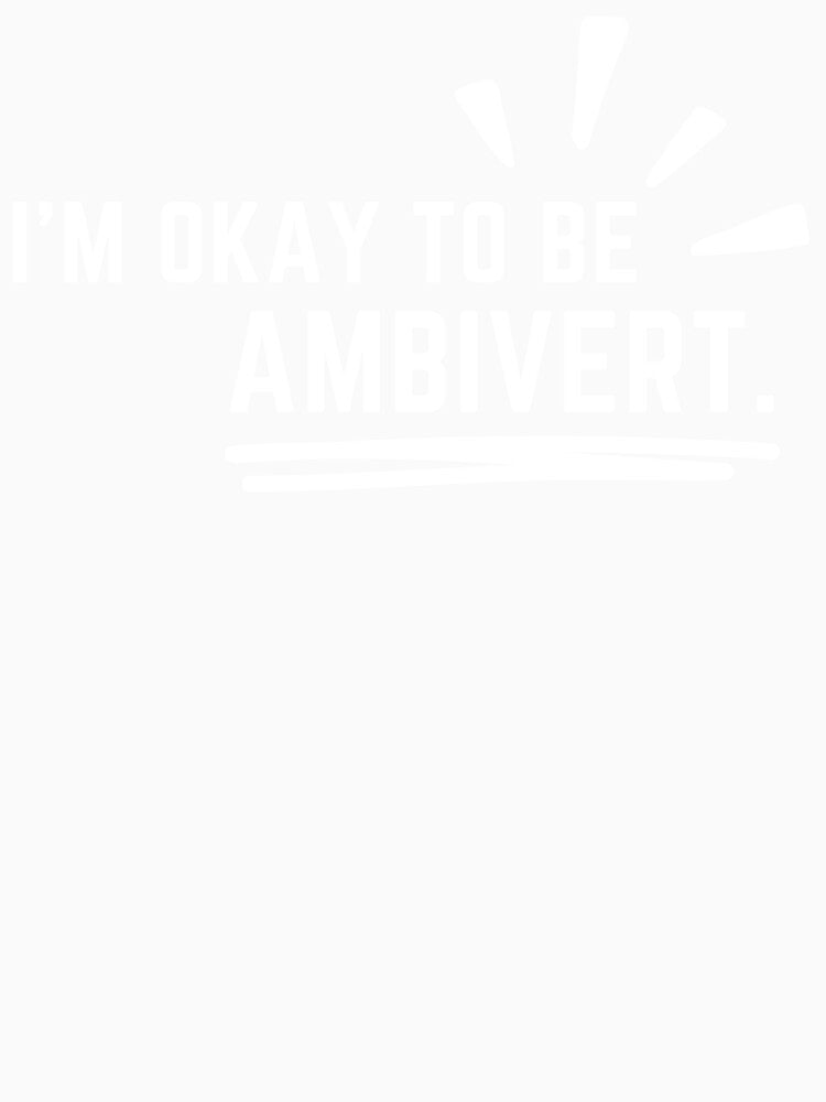 I'm okay to be ambivert, world of ambivert by Chawineiei