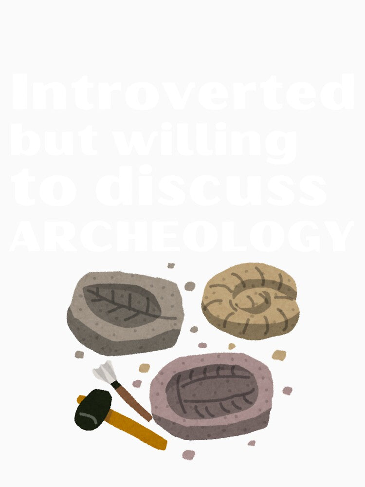 Introverted But Willing To Discuss Archeology Funny Introvert Tshirt by OldSkullDesigns