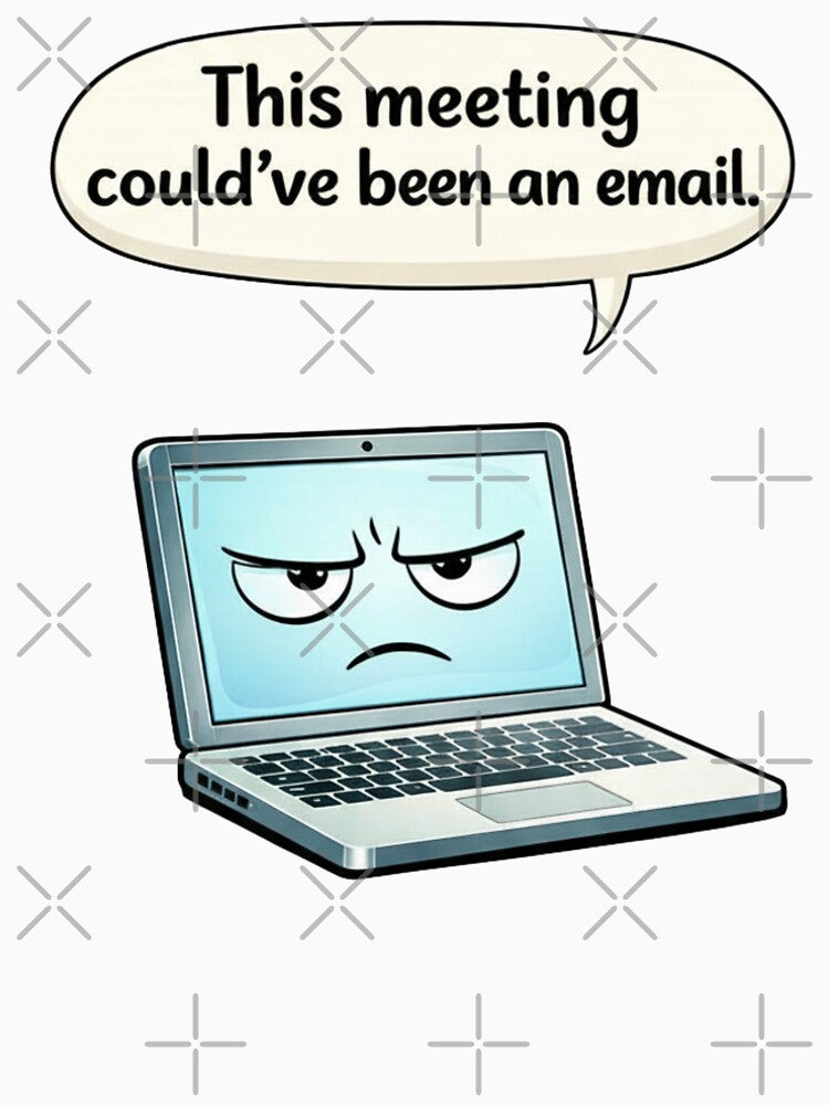 This Meeting Could've Been an Email Funny Work Humor by Dianefromamsterdam