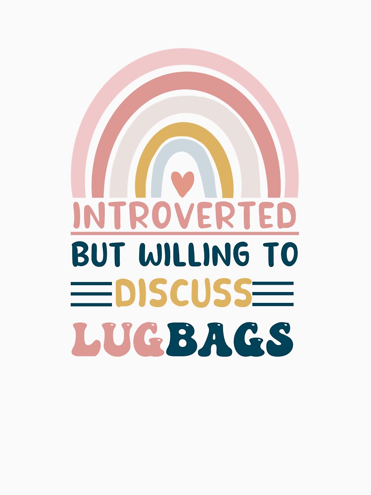 introverted but willing to discuss lugbags by POPLIN ⭐ ⭐ ⭐ ⭐ ⭐