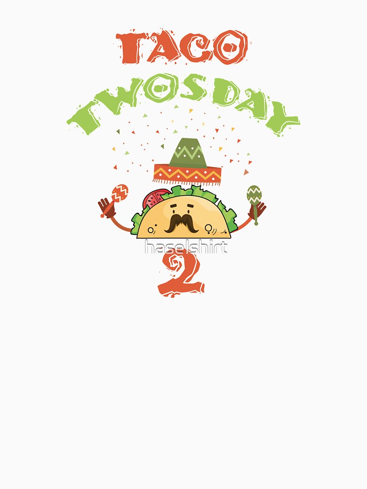 Tacos Taco Twosday 2 Festive Birthday Gift by haselshirt