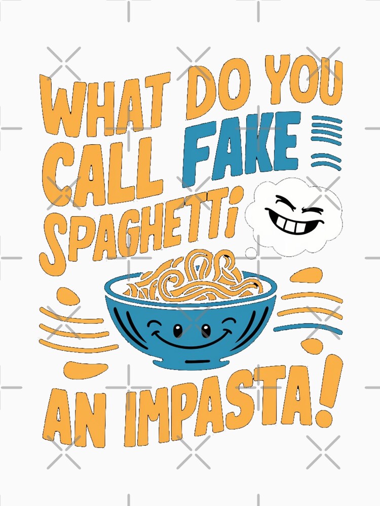 Dad joke: What do you call fake spaghetti? An impasta! by Rajasekar