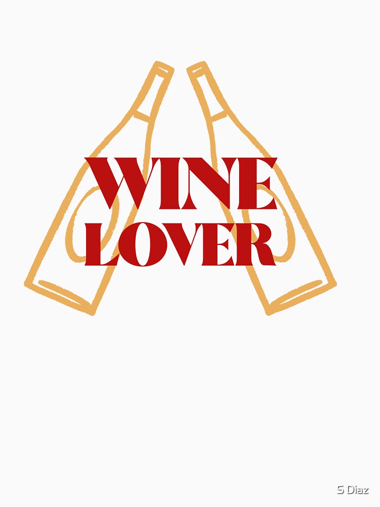 Wine Lover by S Diaz