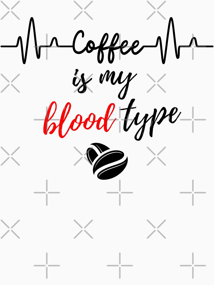 My blood type is coffee by GediaPrints