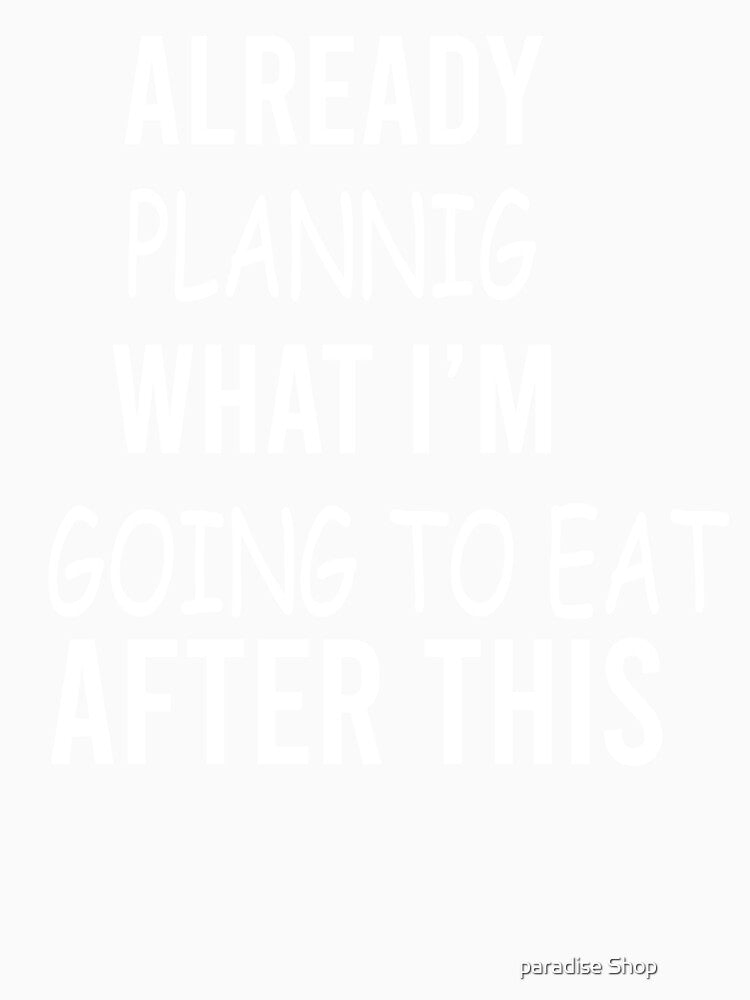 Already planning what I'm going to eat after this Slim Fit T-Shirt by paradise Shop ⭐⭐⭐⭐⭐