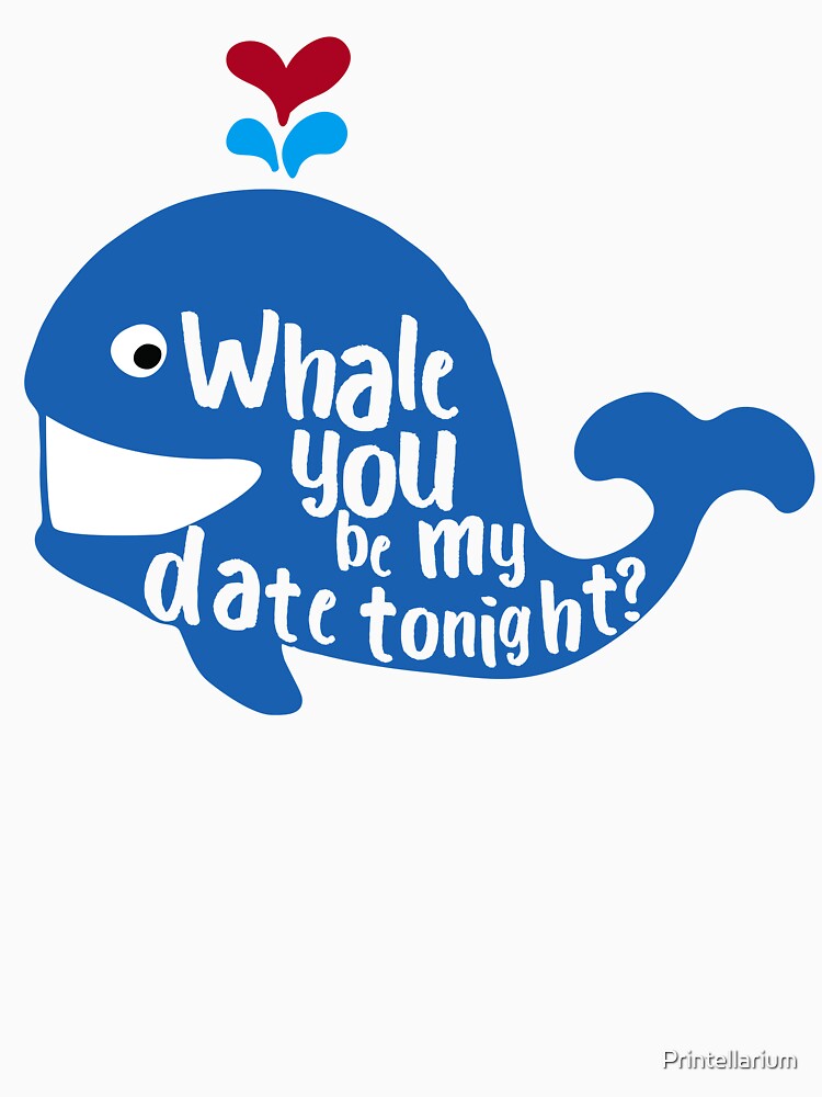 Whale you be my date tonight by Printellarium