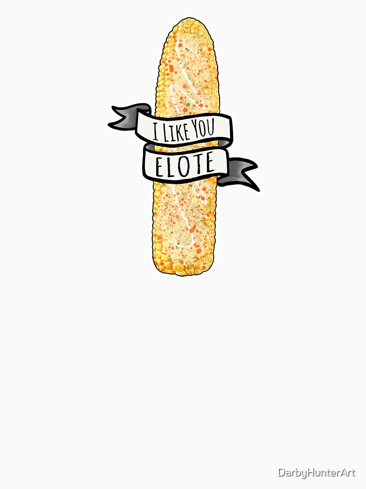 I like you elote by DarbyHunterArt